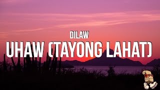 Dilaw - Uhaw (Tayong Lahat) (Lyrics)