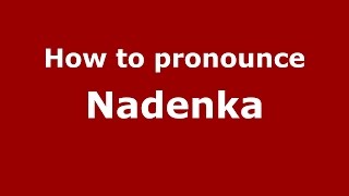 How to pronounce Nadenka
