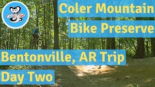 Coler Mountain Bike Preserve and More of Slaughter Pen - Bentonville Trip Day Two!