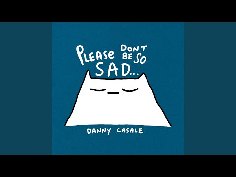 Please Don't Be So Sad