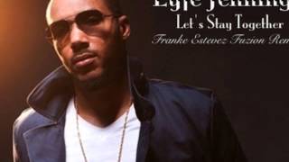 Lyfe Jennings   Let's Stay Together Franke Estevez Fuzion Club Remix