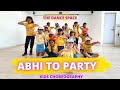 ABHI TO PARTY SHURU HUI HAI | BADSHAH | AASTHA | DANCE CHOREOGRAPHY | BY THE DANCE SPACE