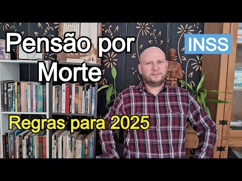 Pensão por morte do INSS após reforma - regras para 2025