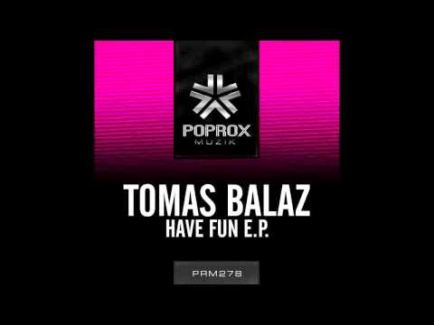 Tomas Balaz - Have Fun (Original Mix)