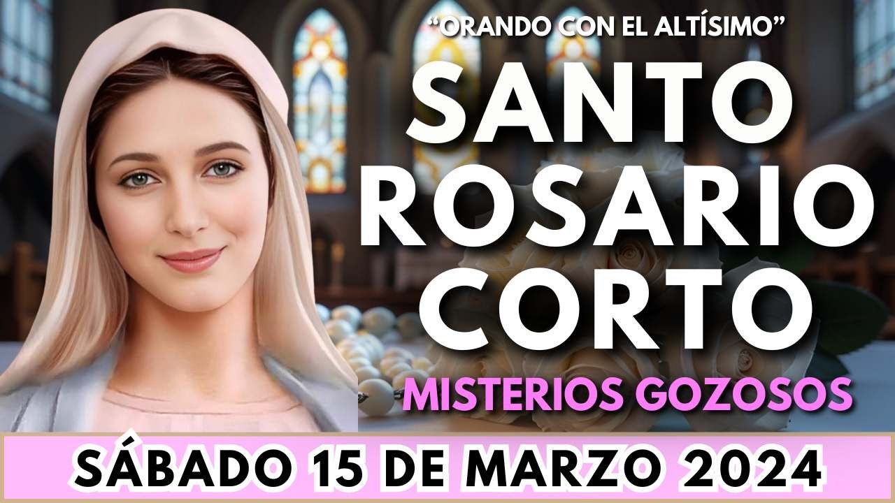 SANTO ROSARIO CORTO de hoy Sabado 15 de Marzo 2025🌺 Misterios Gozosos🌺 Rosario corto de hoy🙏🏼