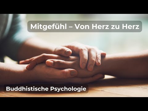 Von Herz zu Herz: Mitgefühl in der buddhistischen Psychologie