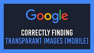 Google: Finding transparent images properly on Mobile (No background)