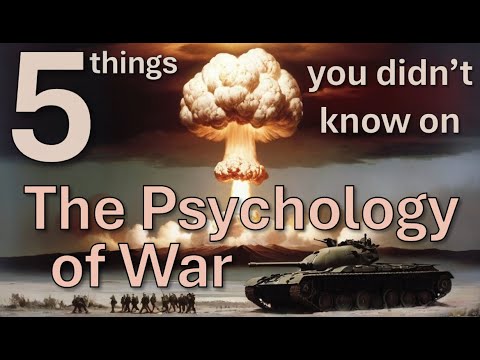 5 things you didn't know on the Psychology of War