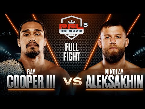 Ray Cooper III vs Nikolai Aleksakhin full fight