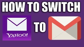 How to Switch from Yahoo to Gmail How to Switch from Yahoo to Gmail