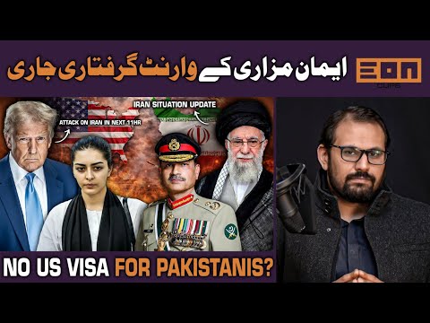No Immigrant Visas for Pakistanis? Arrest Warrants issued for Iman Mizari? What's Next for Iran?