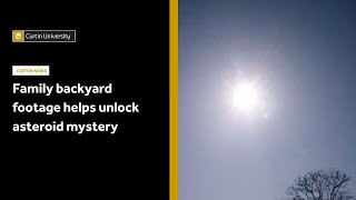 Family backyard footage helps unlock asteroid mystery