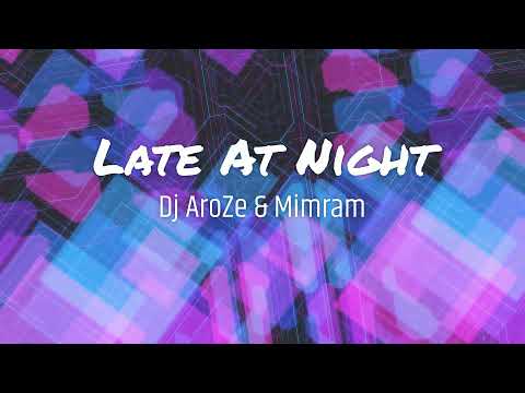 Dj AroZe & Mimram - Late At Night