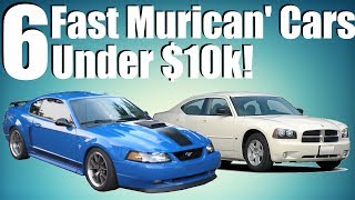 6 Fast American Cars Under $10k!