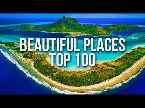 100 Most Beautiful Places to Visit in the World