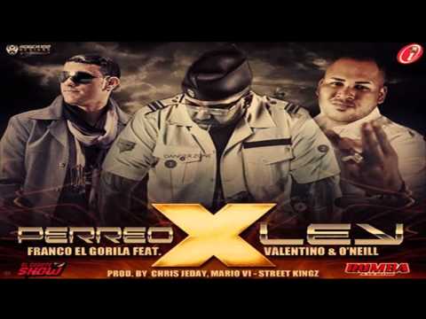 Franco El Gorila Ft. Valentino Y O'Neill - Perreo X Ley (Prod. Chris Jeday, Mario VI, Street Kingz)