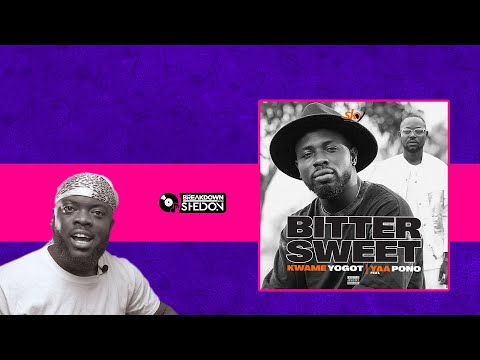 The Breakdown: Kwame Yogot Ft Yaa Pono | Bitter Sweet