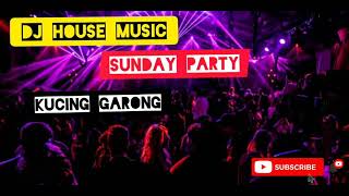 Download lagu DJ HOUSE MUSIC JADUL SUNDAY PARTY | IRAMA KUCING GARONG |KUMPULAN MUSIK DJ (KMDJ) mp3