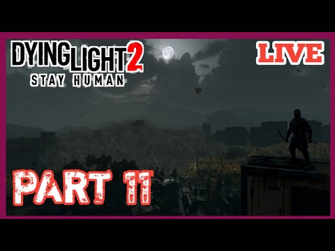 (( DYING LIGHT 2 STAY HUMAN )) Gameplay Walkthrough Part 11....