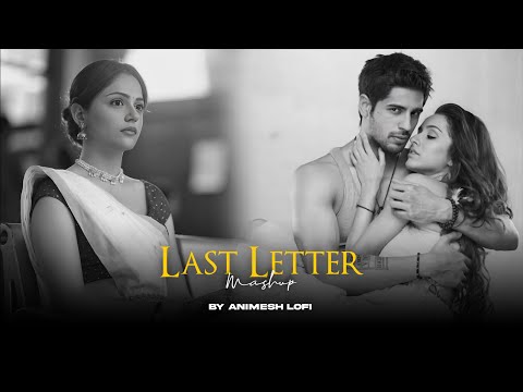 Last Letter Mashup | Zaroorat x Ijazat | Sadness Chillout | Animesh Lofi