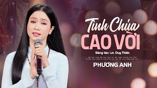 Tình Chúa Cao Vời - Phương Anh | St: Lm. Duy Thiên (Thánh Ca Mùa Chay)