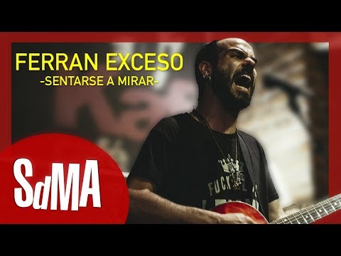 Ferran Exceso - Sentarse a Mirar (acústicos SdMA)