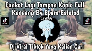 Download lagu FUNKOT LAGI TAMPAN KOPLO FULL KENDANG BY EPAM ESTETOD • HARUS BAGAIMANA LAGI MENCURI PERHATIANMU mp3