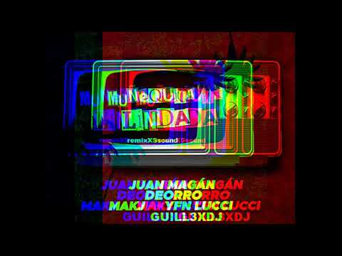 Muñequita Linda - Juan Magan X Deorro, MAKJ ft YFN LUCCI ✘ GUILL3XDJ