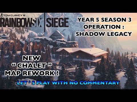 New “Chalet” Rework! - R6: Siege | Y5 S3: Shadow Legacy (Let’s Play)