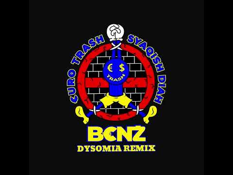 €URO TRA$H  - B€NZ (DYSOMIA Remix)