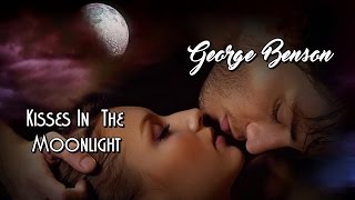 George Benson 💘 Kisses In The Moonlight  (Tradução)