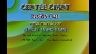 Gentle Giant Live  - Inside Out -  Live broadcast WPLR-FM - Toads Place