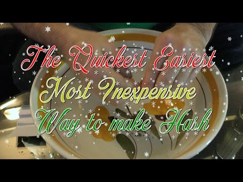 The Quickest Easiest Most Inexpensive Way to Make Hash