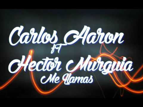 Me Llamas - Carlos Aaron Ft Hector Murguia 2017