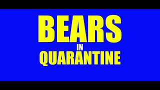 BEARS IN QUARANTINE