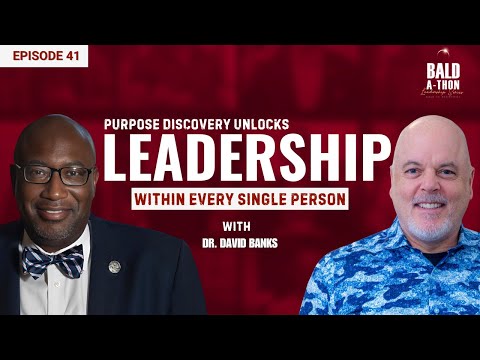Dr. David Banks: Purpose, Vision & The Power of Leadership | Bald A Thon Ep. 41