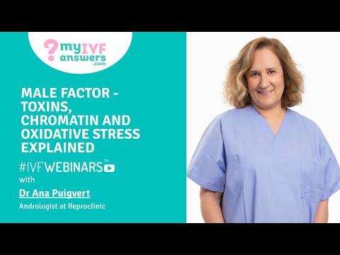 Male factor-toxins,  chromatin and oxidative stress explained #IVFWEBINARS
