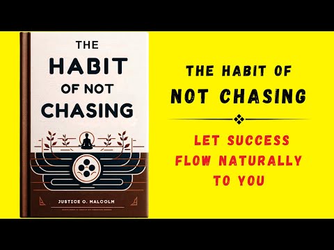 The Habit of Not Chasing: Let Success Flow Naturally To You (Audiobook)