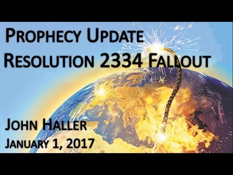 2017 01 01 John Haller's Prophecy Update "Resolution 2334 Fallout"