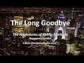 The Long Goodbye - The Adventures of Phillip Marlowe - Raymond Chandler