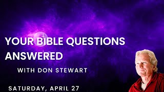 Your Bible Questions Answered, April 27, 2024