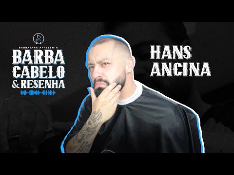 Barba, Cabelo e Resenha | Ep. 01 - Hans Ancina