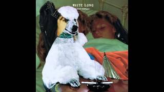 White Lung - "Lucky One"