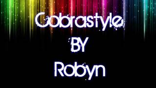 Cobrastyle By Robyn Lyrics On Screen Video 720p