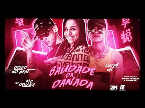 ●DIOGO NO BEAT, LUCAS MT, MC DANNY - SAUDADE DA DANADA