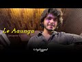 Le Aaunga Cover Kartikey Dwivedi Arijit Singh Satyaprem Ki Katha