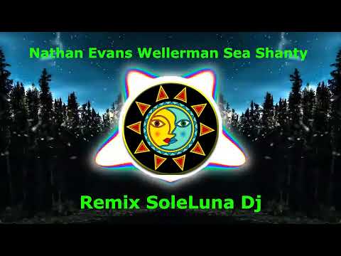 Nathan Evans Wellerman Sea Shanty Remix By SoleLuna DJ Producer