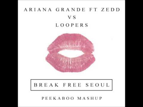 Ariana Grande ft. Zedd vs. Loopers - Break Free Seoul (Peekaboo Mashup)