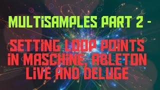 Multisamples - Part 2 - Creating Loop Points for Sustained Notes - Maschine, Ableton Live, Deluge