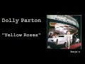 Dolly Parton  ~ "Yellow Roses"